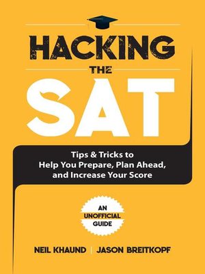 cover image of Hacking the SAT: Tips and Tricks to Help You Prepare, Plan Ahead, and Increase Your Score